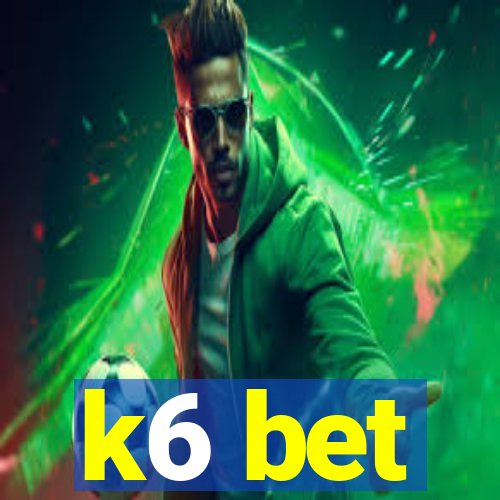 k6 bet